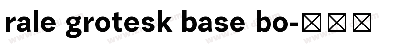 rale grotesk base bo字体转换